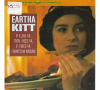 Eartha Kitt - If I Love Ya, Then I Need Ya, If I Need Ya, I Want'Cha Around - Eartha Kitt 7" 45