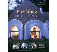 Earthbag Building: The Tools, Tricks and Techniques