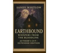 Earthbound: Whispers from the Bloodline: Author’s Cut-Extended Edition: 1