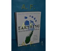 Earthing - Heilendes Erden: Gesund und voller Energie mit Erdkontakt