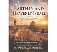 EARTHLY AND HEAVENLY ISRAEL: From Earthly Jerusalem to Heavenly Hope