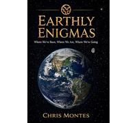 Earthly Enigmas: Where We've Been, Where we are, Where We're Going