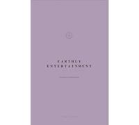 Earthly Entertainment: The Quiet Art of Avoiding Nothing