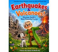 Earthquakes and Volcanoes!: Discover Earth’s Most Powerful Forces