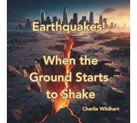 Earthquakes! When the Ground Starts to Shake