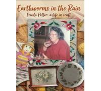 Earthworms in the Rain: Frieda Petter: a life in craft