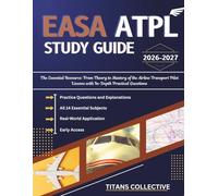 EASA ATPL Study Guide 2026-2027: The Essential Resource: From Theory to Mastery of the Airline Transport Pilot License with In-Depth Practical Questions