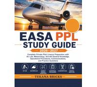 EASA PPL Study Guide 2026-2027: Complete Private Pilot Licence Preparation with Air Law, Meteorology, Aircraft General Knowledge, Operational Procedures, Communications, and Practice Questions