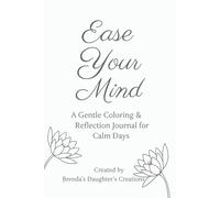 Ease Your Mind: A Gentle Coloring & Reflection Journal for Calm Days
