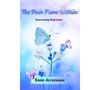 Easie Arceneaux The Pain From Within (Tascabile)