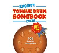Easiest Tongue Drum Songbook Ever!: 100 Songs for Tongue Drum. 100% note-free!