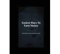 Easiest Ways To Earn Money: Simple paths to start earning more, faster