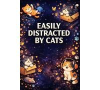 Easily Distracted by Cats: Funny Cat Notebook for Writing, School & Office