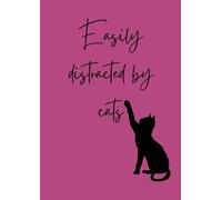 Easily Distracted by Cats Notebook: Funny and Cute Cat Notebook with Simple Cat Graphic: Perfect Gift for Cat Owners and Cat Lovers | For School or Work | 120 pages, lined