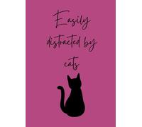 Easily Distracted by Cats Notebook: Funny and Cute Cat Notebook with Simple Cat Graphic:: Perfect Gift for Cat Owners and Cat Lovers | For School or Work | 120 pages, lined