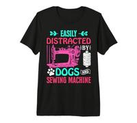 Easily Distracted By Dogs And Sewing Machine Seamstress Maglietta Premium