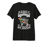 Easily Distracted By Dogs German Shorthaired Pointer Dog Maglietta Premium