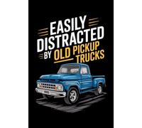 Easily Distracted By Old Pickup Trucks: College-Ruled Lined Journal for Notes, Writing, and Daily Vehicle Spotting Observations