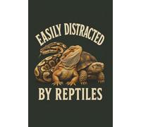 Easily Distracted by Reptiles: Funny Notebook and Journal for Reptile Lovers and Herpetology Enthusiasts