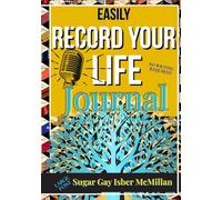 Easily RECORD Your Life Journal - No Writing Required - Keepsake Edition: A Luxurious Full-Color Hardcover with Guided Prompts to Help You Speak Your ... Beautiful Legacy by Sugar Gay Isber McMillan