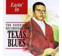 Easin' In: THE ESSENTIAL RECORDINGS OF TEXAS BLUES (CD) Album