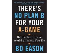 Eason, Bo Bo Eason There's No Plan B for Your A-Game (Tascabile)