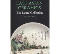 East Asian ceramics. The Laura collection. Ediz. illustrata