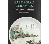 East Asian ceramics. The Laura collection. Ediz. illustrata