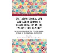 East Asian Ethical Life and Socio-Economic Transformation in the Twenty-First Century: The Ethical Sources of the Entrepreneurial Renewal of Companies and Communities
