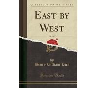 East by West, Vol. 1 of 2 (Classic Reprint) (Tascabile)
