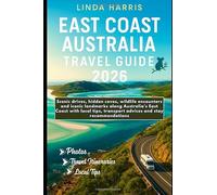East Coast Australia Travel Guide 2026: Scenic drives, hidden coves, wildlife encounters and iconic landmarks along Australia’s East Coast with local tips, transport advices and stay recommendations