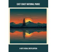 East Coast National Parks: A Kid'S Visual Encyclopedia