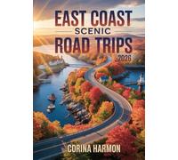 East Coast Scenic Road Trips 2026: Fall Foliage, Coastal Drives & Historic Towns from Maine to Florida - Autumn Travel Guide for New England, Southern Shores & National Parks