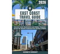EAST COAST TRAVEL GUIDE 2026: Uncover Iconic Destinations and Hidden Treasures Across the Atlantic Seaboard from Florida to Maine