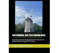 East Hampton, New York Coloring Book: East Hampton, New York Coloring Book Featuring Scenes From East Hampton, Montauk, Amagansett & The Springs