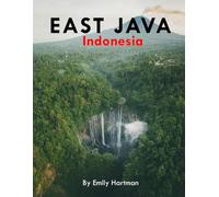 EAST JAVA Indonesia: A Beautiful Visual Journey for Travel and Photography Lovers