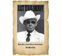 East Texas Sheriff, Volume 14: Darrell White, a Country Boy, and a Country Sheriff