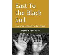 East To the Black Soil: From Sauerland to the Banat