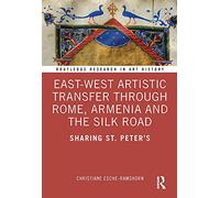 East-West Artistic Transfer through Rome, Armenia and the Silk Road: Sharing St. Peter's