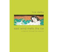 East Wind Melts the Ice: A Memoir Through the Seasons