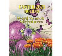 Easter 2025 Holiday Word Search Adventures: A Fun and Festive Puzzle Book Packed with 55 Word Searches, Brain-Boosting Challenges, and Extra Mazes for All Ages!