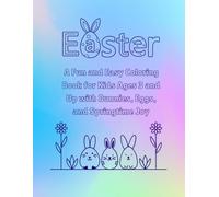 EASTER: A Fun and Easy Coloring Book for Kids Ages 3 and Up with Bunnies, Eggs, and Springtime Joy