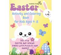 Easter Activity and Coloring Book For Kids Ages 4-8: 50+ Fun Easter and Spring Pages with Puzzles and Games, a Great Easter Basket Stuffer for Boys and Girls!