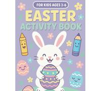 Easter Activity Book for Kids Ages 3-6: Fun Coloring, Mazes, Dot to Dots, and More for Toddlers, Preschoolers, and Kindergarten: Bunnies, Eggs, Mazes, Coloring Pages & More Holiday Fun!