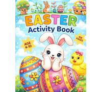 Easter Activity Book for Kids Ages 4-10: Fun Coloring Pages, Mazes, Dot-to-Dot, Word Games & Educational Activities for Kids Ages 4-10