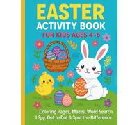 Easter Activity Book for Kids Ages 4-6: Fun Coloring Pages, Mazes, Word Search, I Spy & More .: A Cute and Easy Easter-Themed Activity Book with ... and Games for Preschool and Kindergarten .