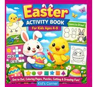 Easter Activity Book for Kids Ages 4-8: Dot to Dot, Coloring Pages, Puzzles, Cutting Skills, Drawing & Learning Fun