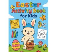 Easter Activity Book for Kids Ages 4-8: Fun Coloring, Mazes, Dot-to-Dot & Cut-and-Paste Activities for an Egg-citing Easter
