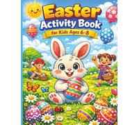 Easter Activity Book for Kids Ages 6-8: 30+ Fun Puzzles, Coloring Pages & Games to Boost Creativity, Problem-Solving, and Fine Motor Skills - Solutions Included