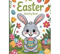 Easter Activity Book for Kids: Coloring Pages, Dot-to-Dot and Dot Marker Fun for Toddlers and Preschoolers with Cute Bunnies, Eggs and Easy Holiday Activities